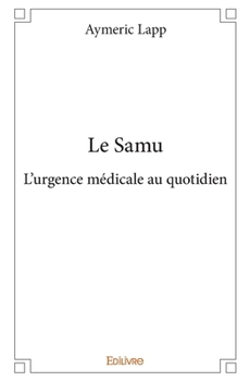 Paperback Le Samu: L'urgence médicale au quotidien [French] Book