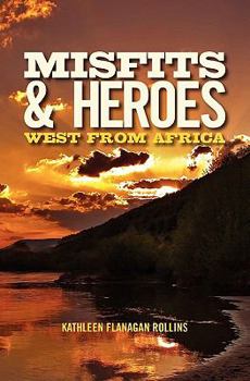 Misfits and Heroes: West from Africa - Revised Version