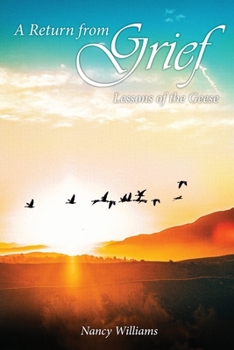 Paperback A Return from Grief: Lessons of the geese Book