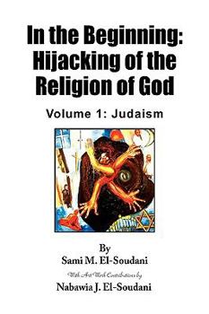Hardcover In the Beginning: Hijacking of the Religion of God Book