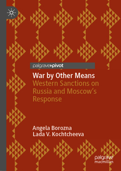 Hardcover War by Other Means: Western Sanctions on Russia and Moscow's Response Book
