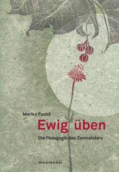 Paperback Ewig üben: Die Pädagogik des Zenmeisters [German] Book