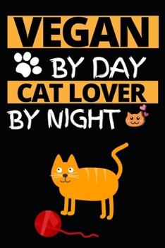 Vegan By Day Cat Lover By Night: Funny Vegan Notebook/Journal (6” X 9”) Gift For Christmas Or Birthday