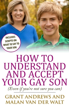 Paperback How to Understand and Accept Your Gay Son: (Even If You're Not Sure You Can) Book