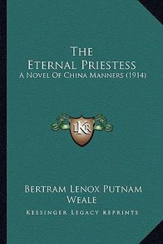 The Eternal Priestess: A Novel of China Manners