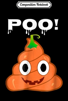 Composition Notebook: Halloween Poo Pumpkin Poo I Mean Boo Funny Emoticon Journal/Notebook Blank Lined Ruled 6x9 100 Pages