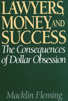 Paperback Lawyers, Money, and Success: The Consequences of Dollar Obsession Book