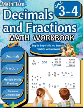 Decimals and Fractions Math Workbook 3rd and 4th Grade: Fractions and Decimals Grade 3-4, Operations with Decimals and Fractions, Comparing Fractions, Equivalent Fractions (Mathflare Workbooks)