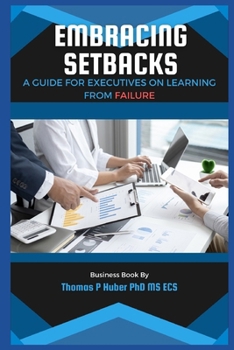 Paperback Embracing Setbacks: A Guide for Executives on Learning from Failure Book