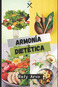 Paperback Armonía Dietética: Un Enfoque Holístico Para Una Alimentación Saludable. [Spanish] Book