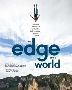 Paperback The Edge of the World: A Visual Adventure to the Most Extraordinary Places on Earth Book