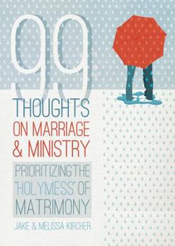 Paperback 99 Thoughts on Marriage & Ministry: Prioritizing the "Holymess" of Matrimony Book