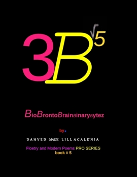 Paperback 3B&#8730;5 BioBrontoBrainBinaryBytez by. Dahved Malik Lillacale'nia Floetry and Modern Poems Pro Series book#5 Book