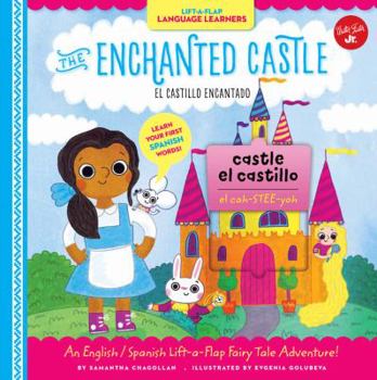 Hardcover Lift-A-Flap Language Learners: The Enchanted Castle: An English/Spanish Lift-A-Flap Fairy Tale Adventure! [Spanish] Book