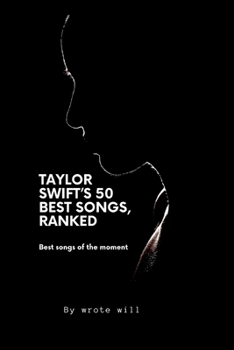 Paperback 50 Taylor swift songs that ranked: Taylor swift songs that will make your day Book