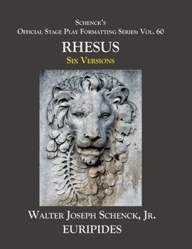 Paperback Schenck's Official Stage Play Formatting Series: Vol. 60 Euripides' RHESUS: Six Versions Book