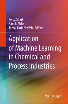 Application of Machine Learning in Chemical and Process Industries
