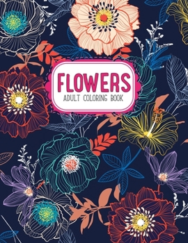 Paperback Flowers Coloring Book: An Adult Coloring Book with Flower Collection, Stress Relieving Flower Designs for Relaxation Book