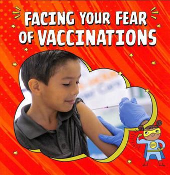 Paperback Facing Your Fear of Vaccinations (Facing Your Fears) Book