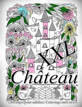 Paperback Château XXL - Coloriages Pour Adultes: Coloriage Anti-Stress [French] Book