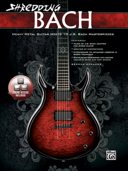 Paperback Shredding Bach: Heavy Metal Guitar Meets 10 J. S. Bach Masterpieces, Book & Online Video/Audio Book