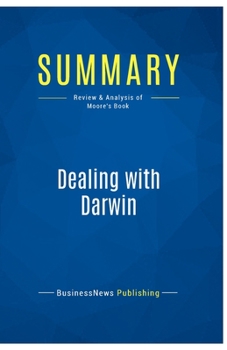 Paperback Summary: Dealing with Darwin: Review and Analysis of Moore's Book