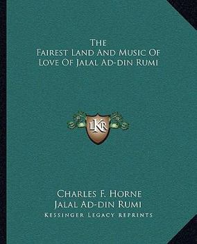 Paperback The Fairest Land and Music of Love of Jalal Ad-Din Rumi Book