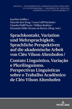 Sprachkontakt, Variation und Mehrsprachigkeit. Sprachliche Perspektiven Auf Die Akademische Arbeit Von Cléo Vilson Altenhofen / Contato Linguístico, Variação e Plurilinguismo. Perspectivas Linguística