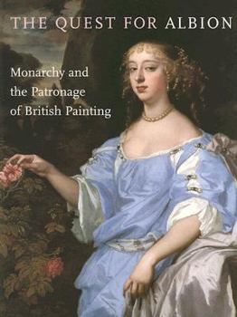 Paperback The Quest for Albion: Monarchy and the Patronage of British Painting Book
