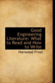 Good Engineering Literature : What to Read and How to Write