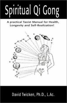 Paperback Spiritual Qi Gong: A Practical Taoist Manual for Health, Longevity and Self-Realization! Book