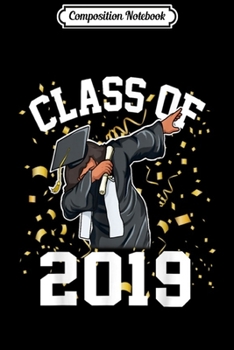 Composition Notebook: Dabbing Graduation Class 2019  Gift Ideas Girls Boy Journal/Notebook Blank Lined Ruled 6x9 100 Pages