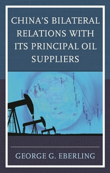 Hardcover China's Bilateral Relations with Its Principal Oil Suppliers Book