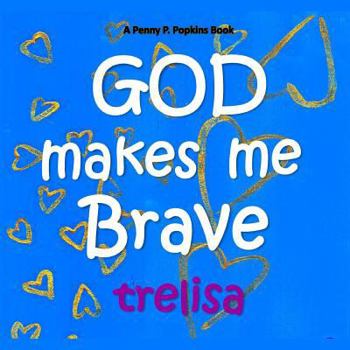 Paperback GOD Makes Me Brave: A Penny P. Popkins Book