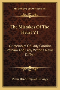 Paperback The Mistakes Of The Heart V1: Or Memoirs Of Lady Carolina Pelham And Lady Victoria Nevil (1769) Book