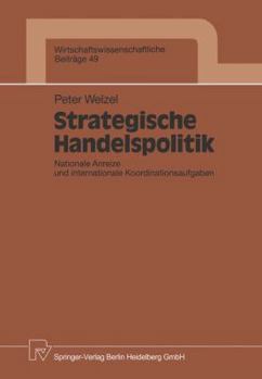 Paperback Strategische Handelspolitik: Nationale Anreize Und Internationale Koordinationsaufgaben [German] Book