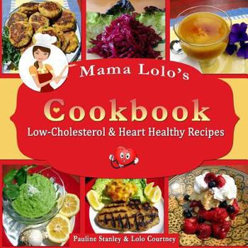 Paperback Mama Lolo's Cookbook - Low-Cholesterol & Heart Healthy Recipes Book