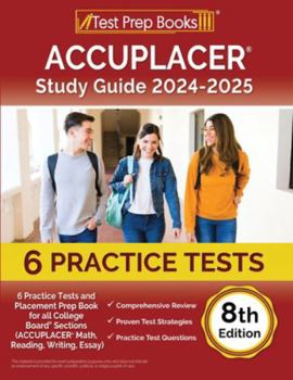 Paperback ACCUPLACER Study Guide 2024-2025: 6 Practice Tests and Placement Prep Book for all College Board Sections (ACCUPLACER Math, Reading, Writing, Essay) [ Book