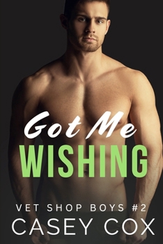Got Me Wishing (Vet Shop Boys) - Book #2 of the Vet Shop Boys