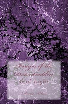 Paperback Prayer For the Downtrodden: God Light Book