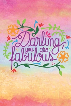 Paperback Darling You Are Fabulous: Lined Journal/Notebook - With Motivational Quotes In Each Page - Amazing Present For A Loved One. Book