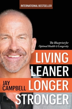 Paperback Living Leaner Longer Stronger: The Blueprint for Optimal Health & Longevity Book