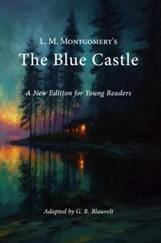L.M. Montgomery's The Blue Castle: A New Edition for Young Readers