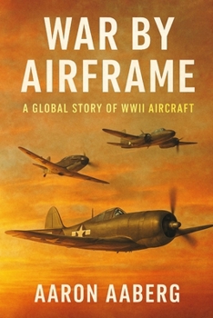 Paperback War by Airframe: A Global Story of WWII Aircraft Book