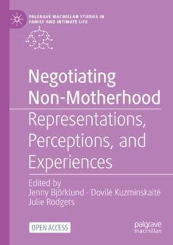 Paperback Negotiating Non-Motherhood: Representations, Perceptions, and Experiences Book