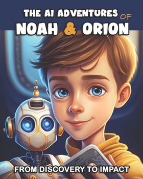 The AI Adventures of Noah & Orion: From Discovery to Impact