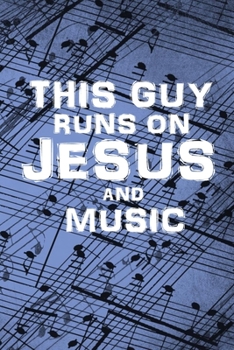 Paperback This Guy Runs on Jesus and Music: A 6x9 Idea Notebook For Christian Songwriters and Guitarists Book