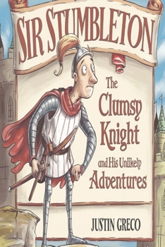 Paperback Sir Stumbleton the Clumsy Knight and His Unexpected Adventures Book