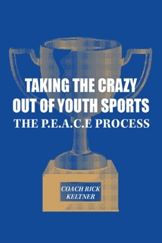 Paperback Taking the Crazy Out of Youth Sports: The P.E.A.C.E. Process [Large Print] Book