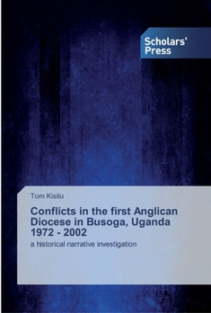 Paperback Conflicts in the first Anglican Diocese in Busoga, Uganda 1972 - 2002 Book